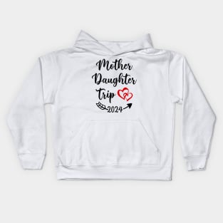 Mother Daughter Trip 2024 Kids Hoodie